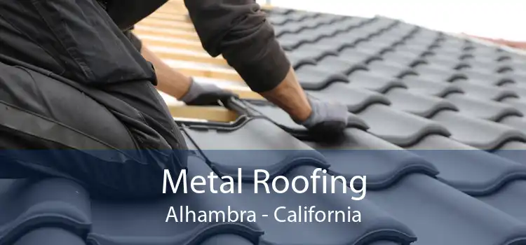 Metal Roofing Alhambra - California