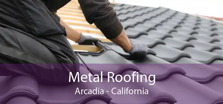 Metal Roofing Arcadia - California