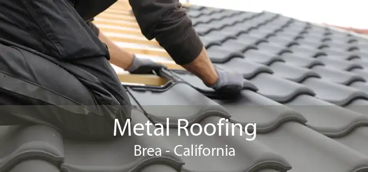 Metal Roofing Brea - California