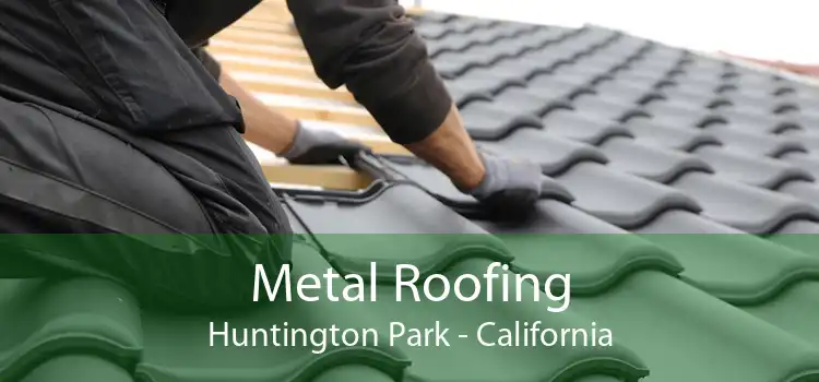 Metal Roofing Huntington Park - California