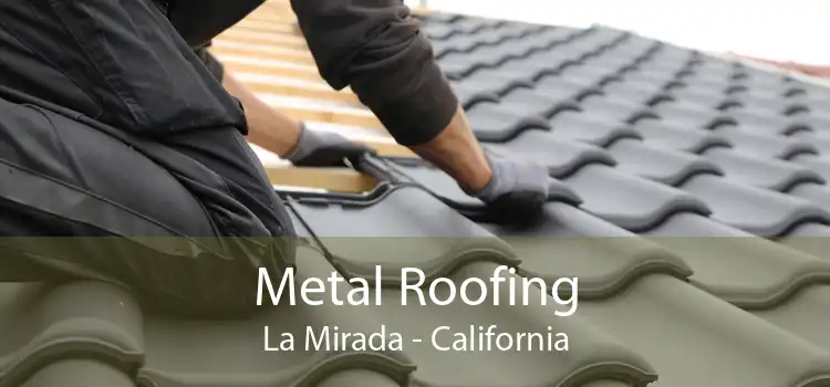 Metal Roofing La Mirada - California