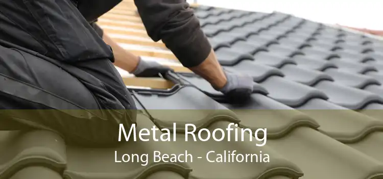 Metal Roofing Long Beach - California