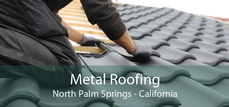 Metal Roofing North Palm Springs - California