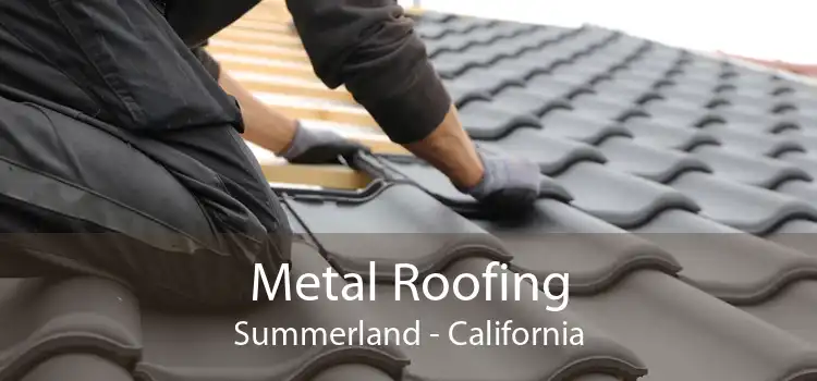 Metal Roofing Summerland - California