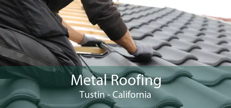 Metal Roofing Tustin - California