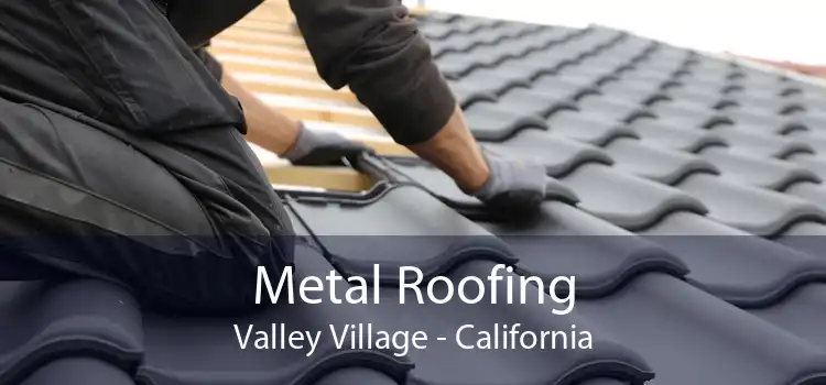 Metal Roofing Valley Village - California