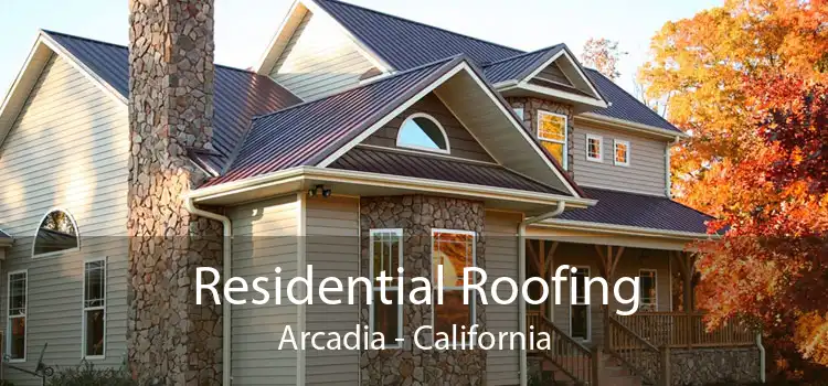 Residential Roofing Arcadia - California