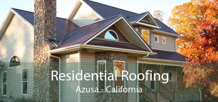 Residential Roofing Azusa - California