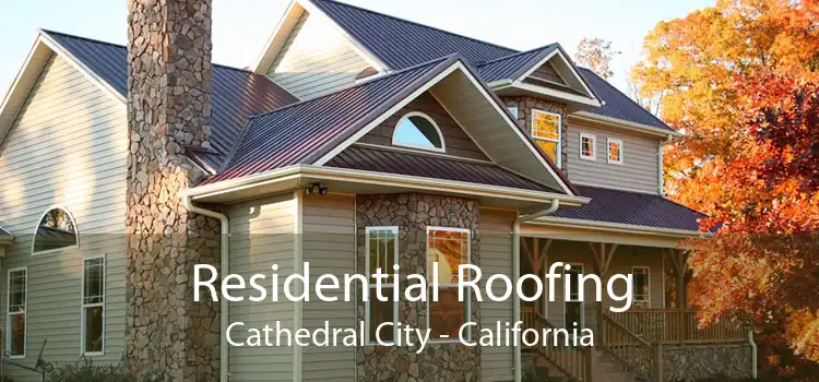 Residential Roofing Cathedral City - California