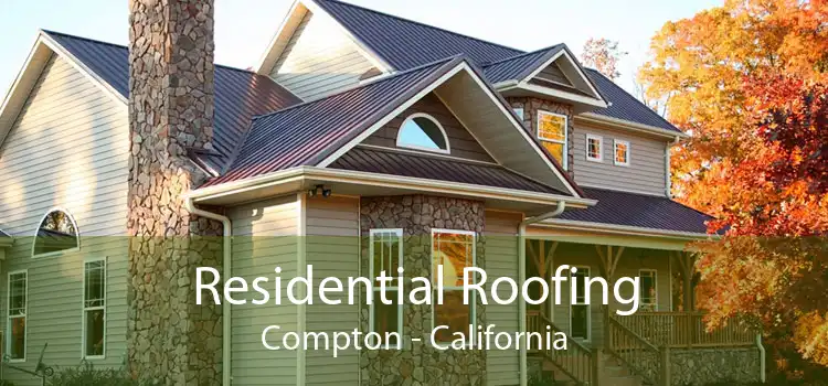 Residential Roofing Compton - California