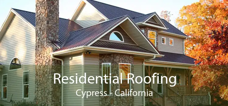 Residential Roofing Cypress - California