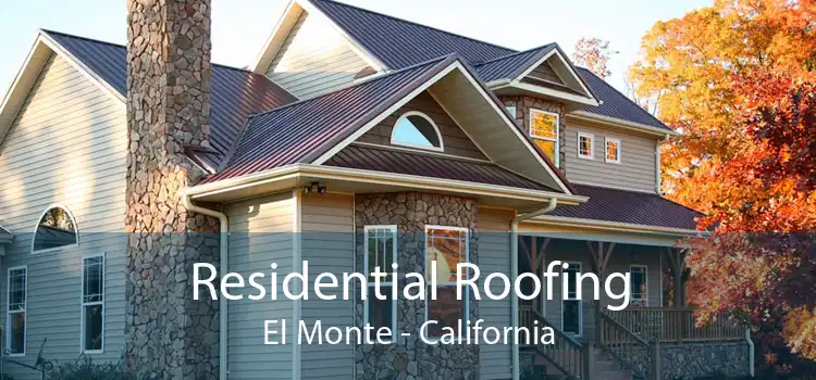 Residential Roofing El Monte - California