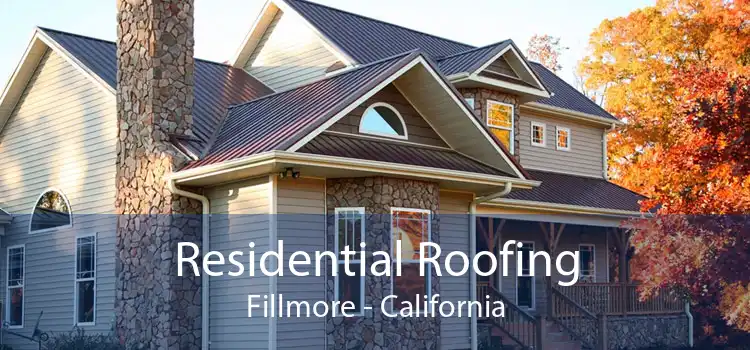 Residential Roofing Fillmore - California