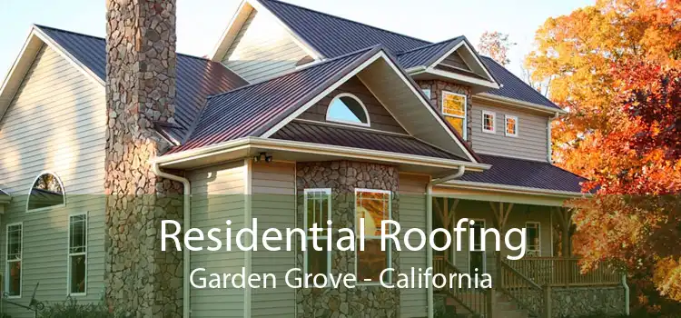 Residential Roofing Garden Grove - California