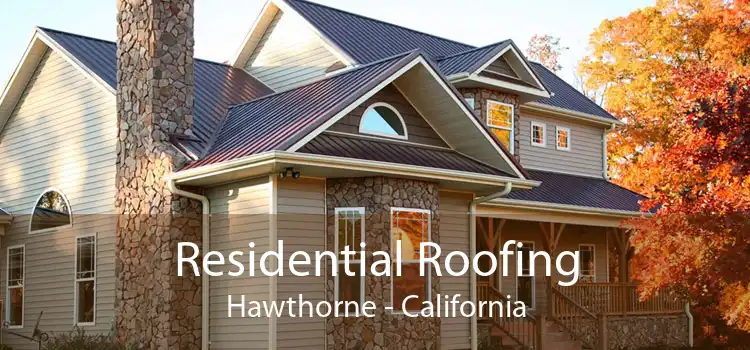 Residential Roofing Hawthorne - California