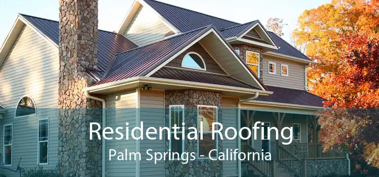 Residential Roofing Palm Springs - California