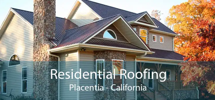 Residential Roofing Placentia - California