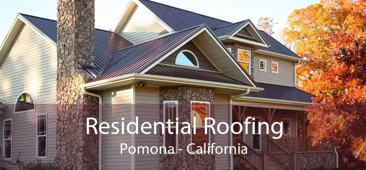 Residential Roofing Pomona - California