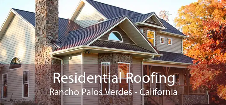 Residential Roofing Rancho Palos Verdes - California