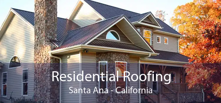 Residential Roofing Santa Ana - California