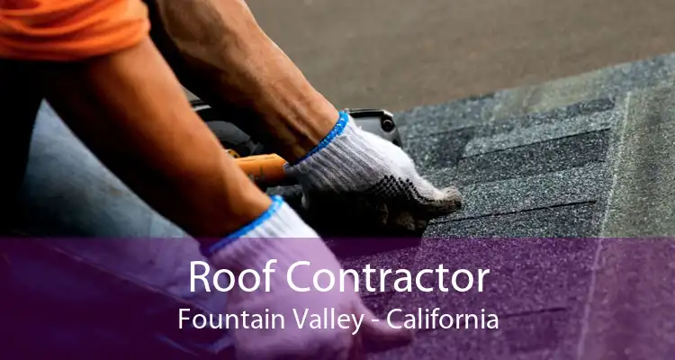 Roof Contractor Fountain Valley - California