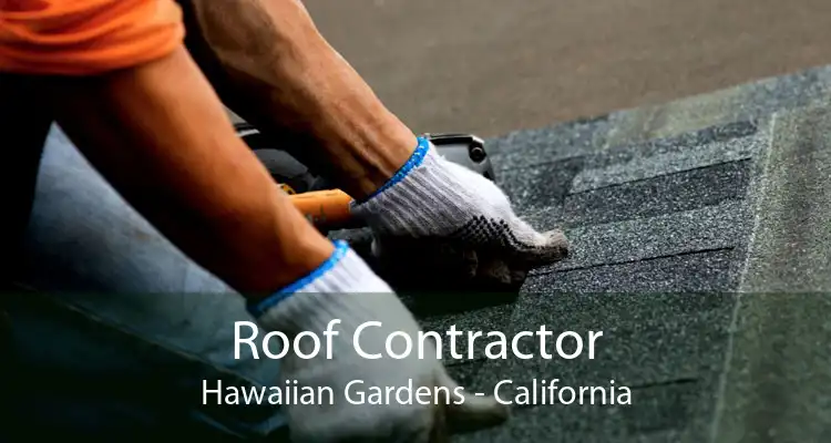 Roof Contractor Hawaiian Gardens - California