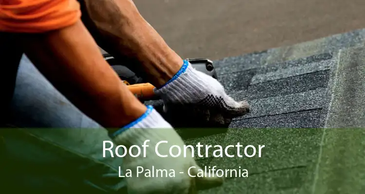 Roof Contractor La Palma - California