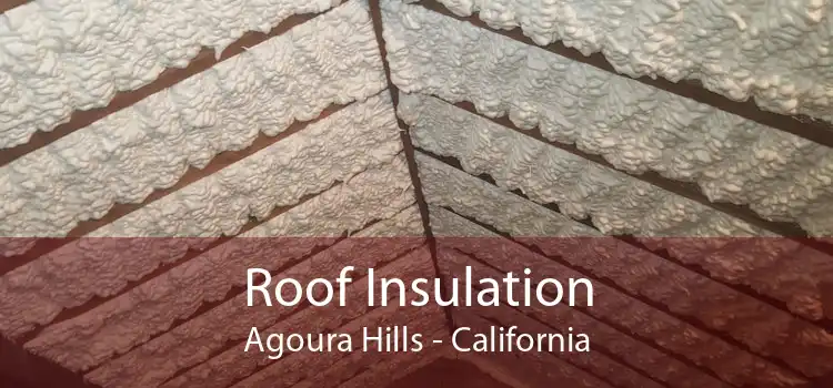 Roof Insulation Agoura Hills - California