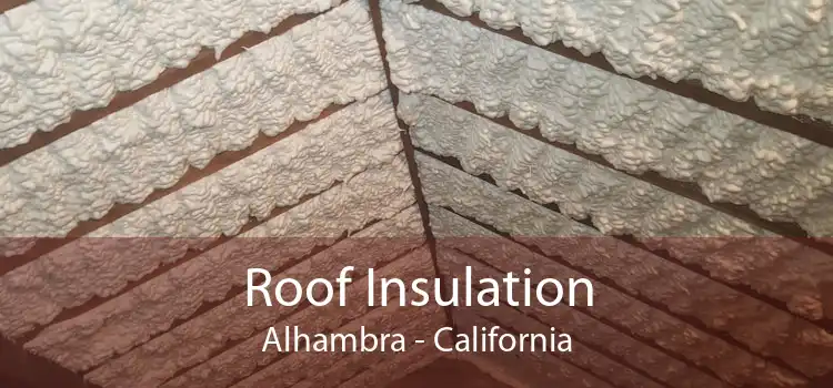 Roof Insulation Alhambra - California