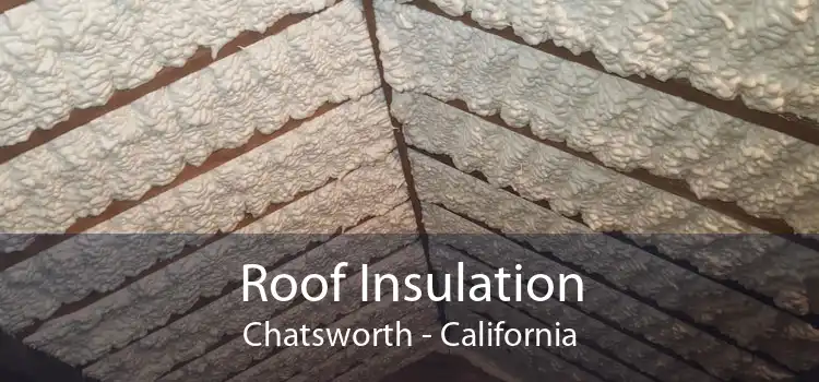 Roof Insulation Chatsworth - California