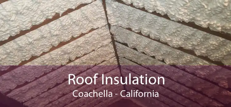 Roof Insulation Coachella - California