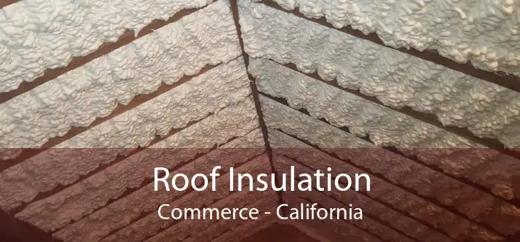 Roof Insulation Commerce - California