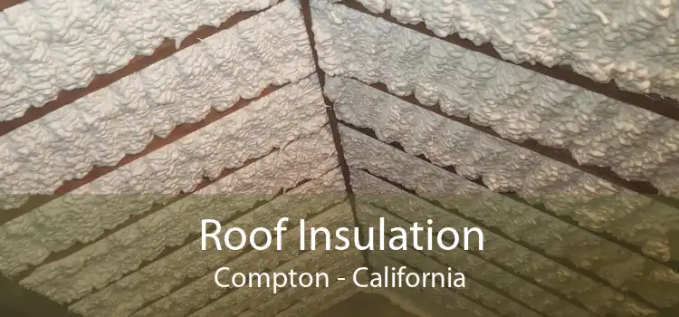 Roof Insulation Compton - California