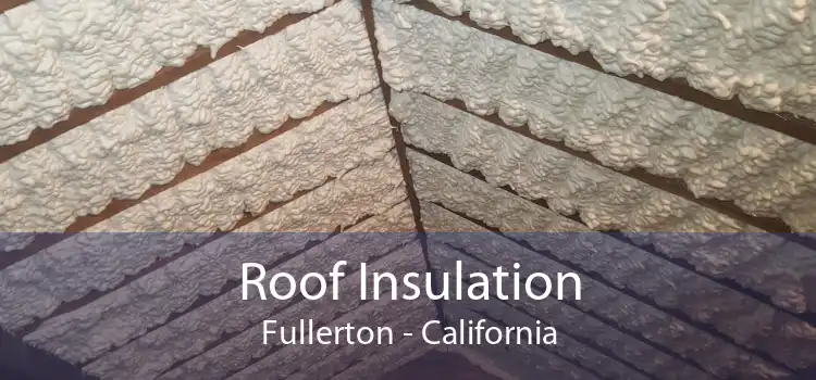 Roof Insulation Fullerton - California