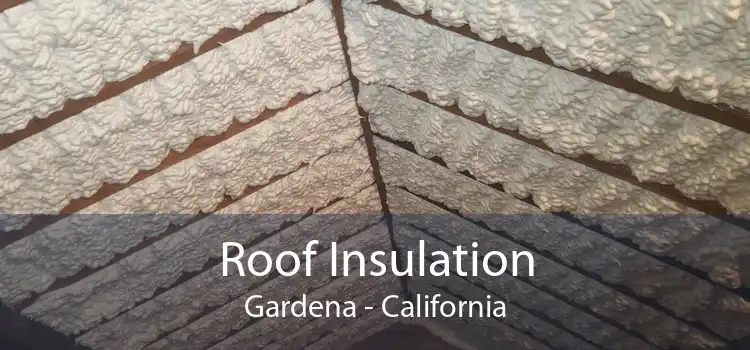 Roof Insulation Gardena - California