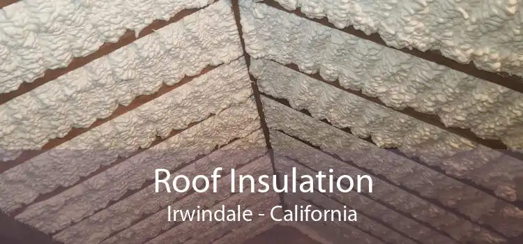 Roof Insulation Irwindale - California