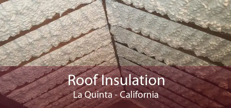 Roof Insulation La Quinta - California