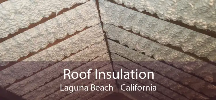 Roof Insulation Laguna Beach - California