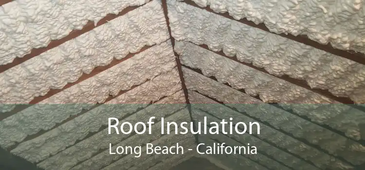 Roof Insulation Long Beach - California