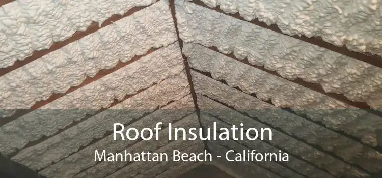 Roof Insulation Manhattan Beach - California