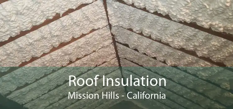 Roof Insulation Mission Hills - California