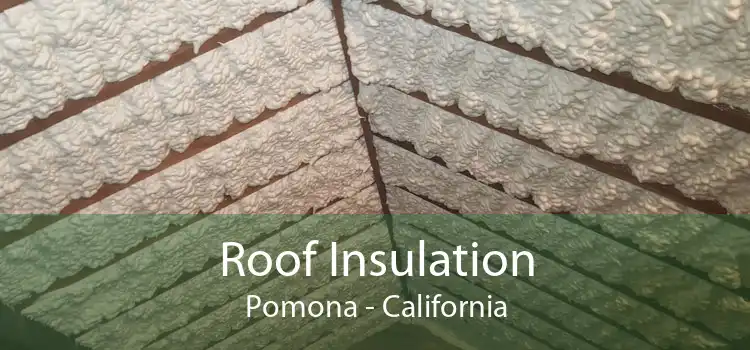 Roof Insulation Pomona - California