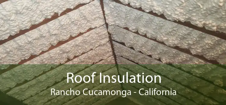 Roof Insulation Rancho Cucamonga - California