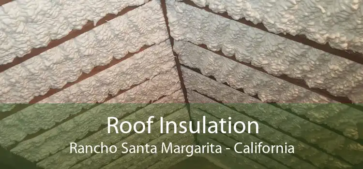 Roof Insulation Rancho Santa Margarita - California