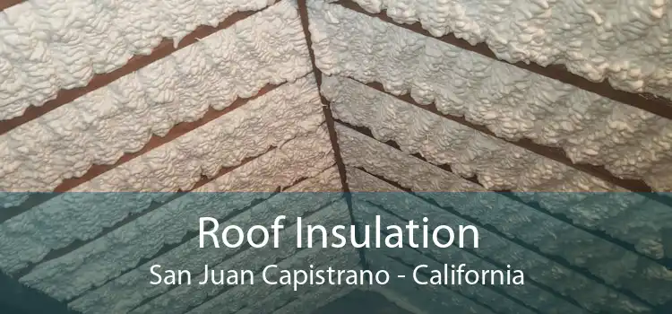 Roof Insulation San Juan Capistrano - California