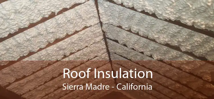 Roof Insulation Sierra Madre - California