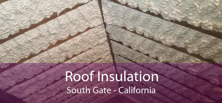 Roof Insulation South Gate - California