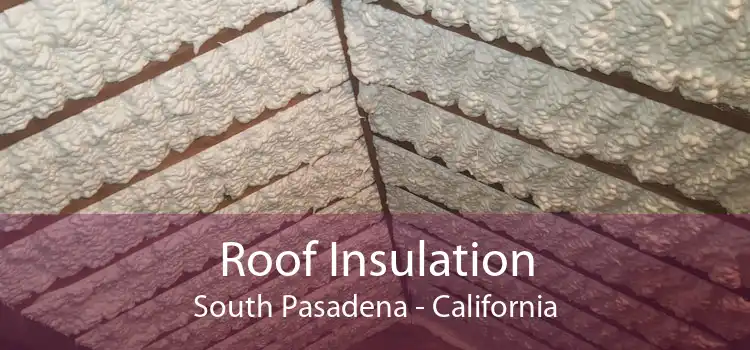 Roof Insulation South Pasadena - California