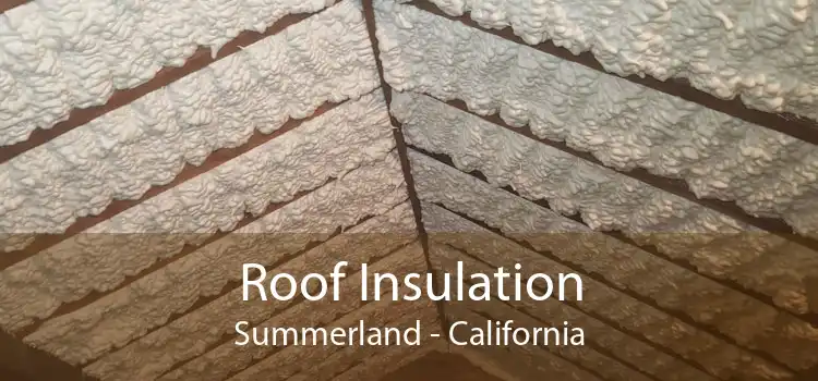 Roof Insulation Summerland - California