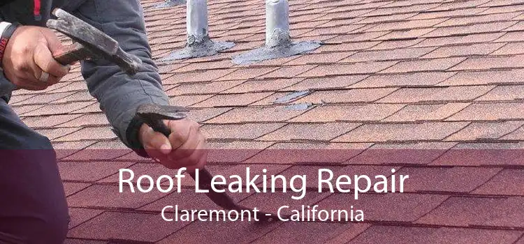 Roof Leaking Repair Claremont - California